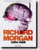 Richard Morgan: Valós halál Richard Morgan: Valós halál